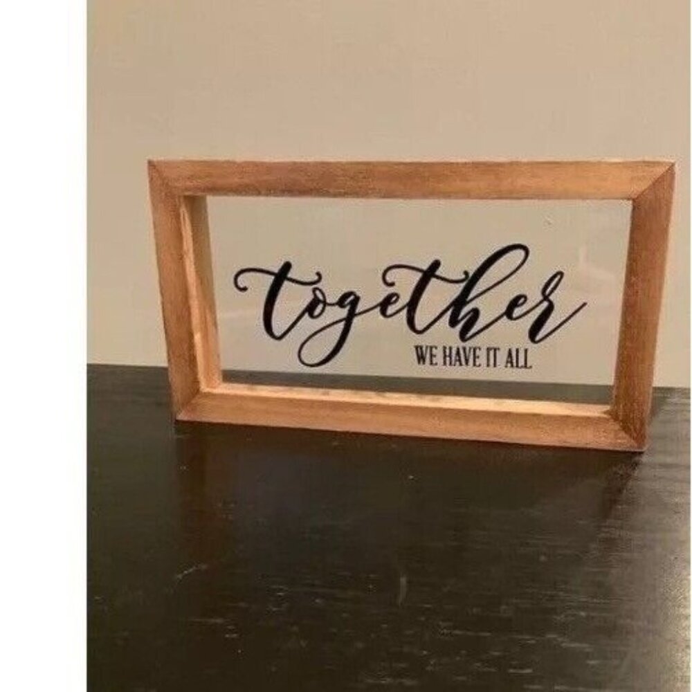 Together We Have It All Wood Frame Sign LIKE NEW